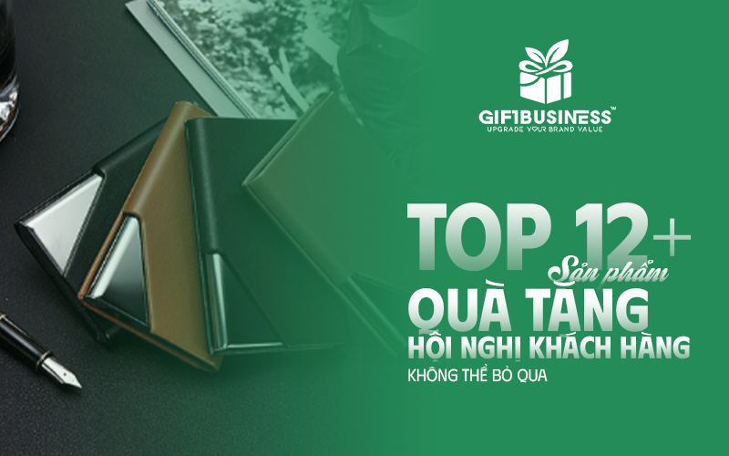 top 12 sản phẩm quà tặng hội nghị khách hàng không thể bỏ qua