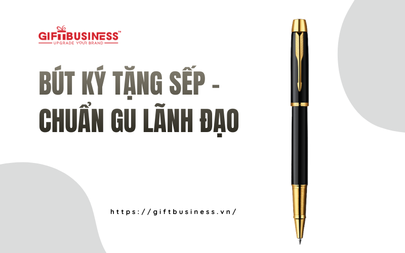 bút ký tặng sếp