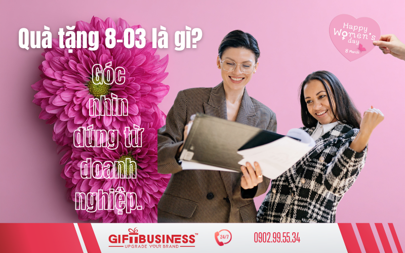 quà tặng 8 3 là gì? góc nhìn đúng từ doanh nghiệp